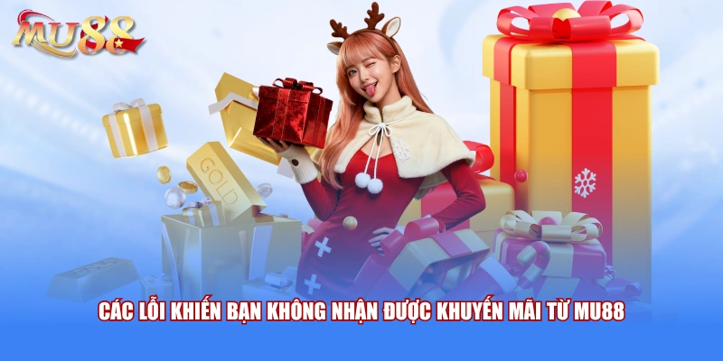Các lỗi khiến bạn không nhận được khuyến mãi từ MU88 