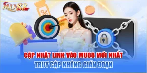 Cập Nhật Link Vào MU88 Mới Nhất Truy Cập Không Gián Đoạn 