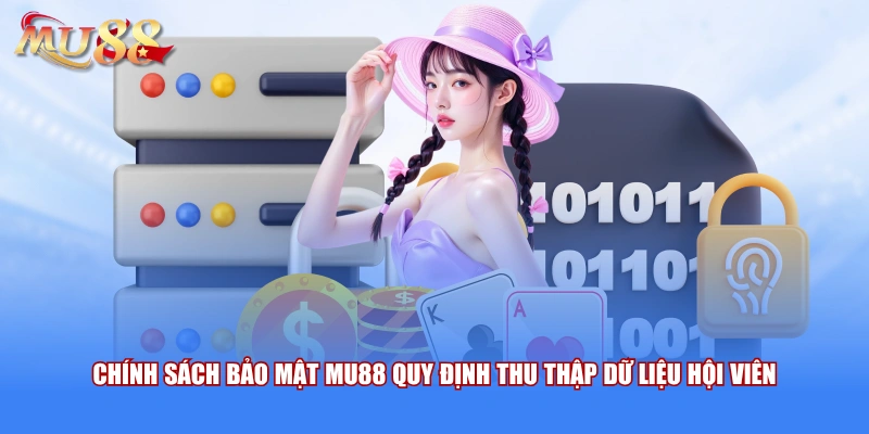 Chính sách bảo mật MU88 quy định thu thập dữ liệu hội viên