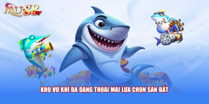 Kho vũ khí đa dạng thoải mái lựa chọn săn bắt