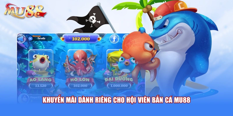 Khuyến mãi dành riêng cho hội viên bắn cá MU88 
