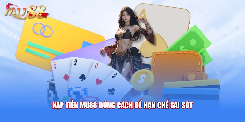 Nạp tiền MU88 đúng cách để hạn chế sai sót