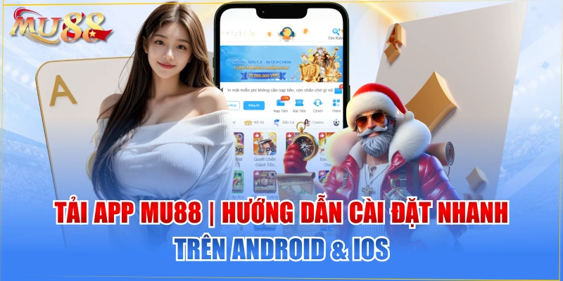 Tải App MU88 | Hướng Dẫn Cài Đặt Nhanh Trên Android & iOS  