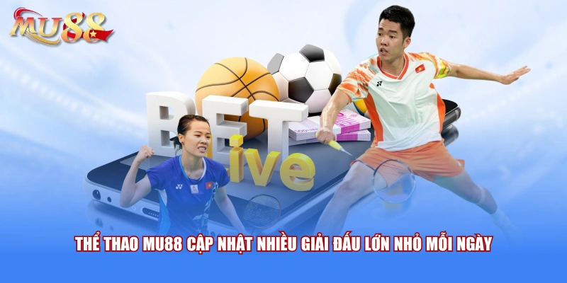 Thể thao MU88 cập nhật nhiều giải đấu lớn nhỏ mỗi ngày 