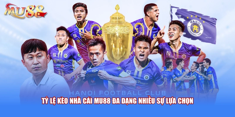Tỷ lệ kèo nhà cái MU88 đa dạng nhiều sự lựa chọn