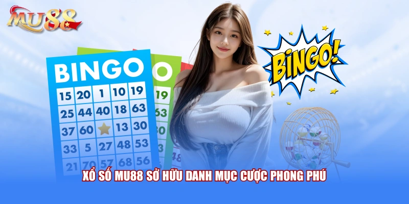 Xổ số MU88 sở hữu danh mục cược phong phú 