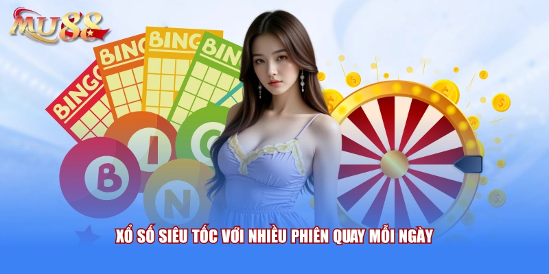 Xổ số siêu tốc với nhiều phiên quay mỗi ngày 